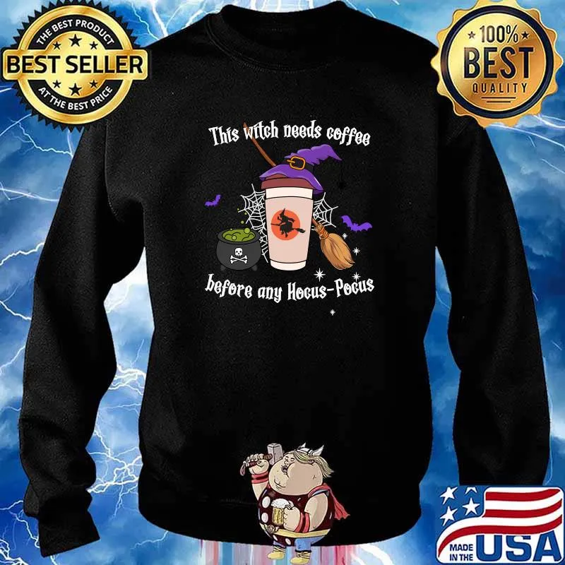 This Witch Needs Coffee Before Any Hocus Pocus Halloween T-Shirt Sweater