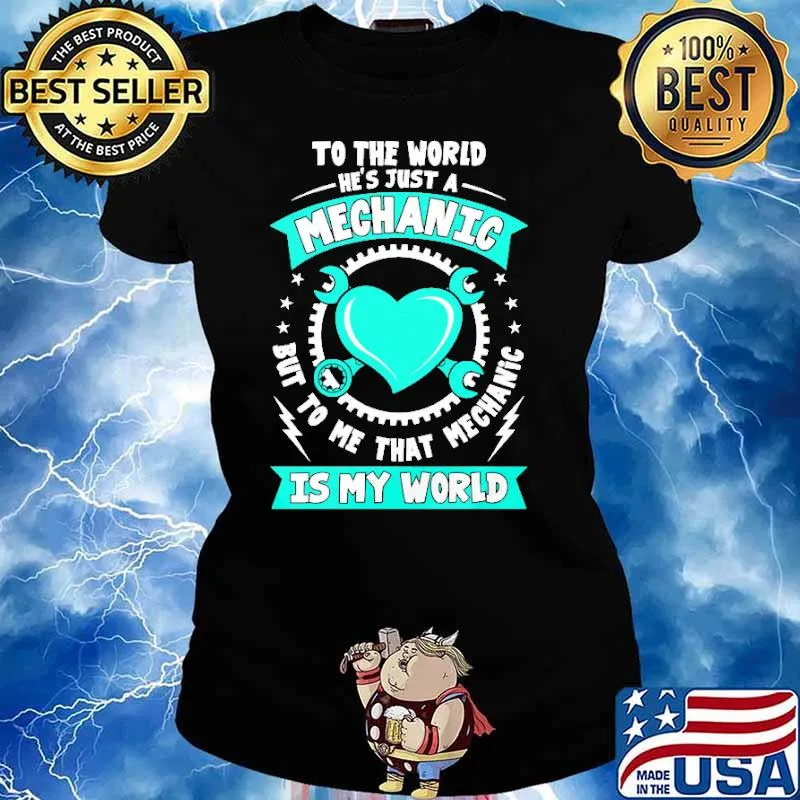 To The World He's Just A Mechanic But to Me That Mechanic Shirt Ladies tee