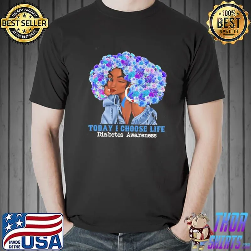 Today I Choose Life Diabetes Awareness Shirt Unisex