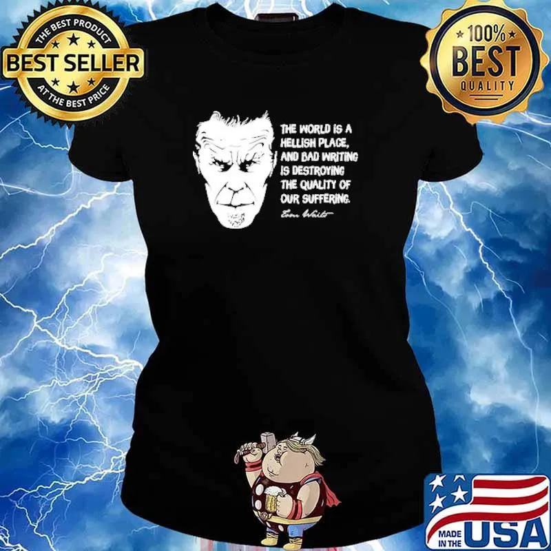 Tom Waits the world is a hellish place and bad writing is destroying the quality of our suffering s Ladies tee