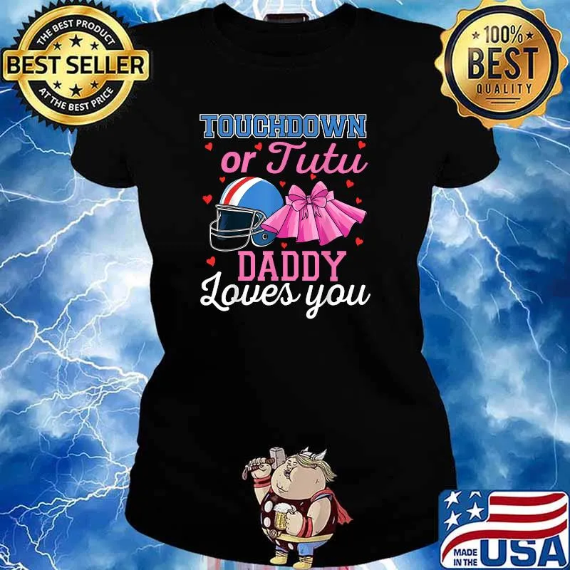 Touchdown or Tutu Daddy Loves You Football Baby Shower T-Shirt Ladies tee