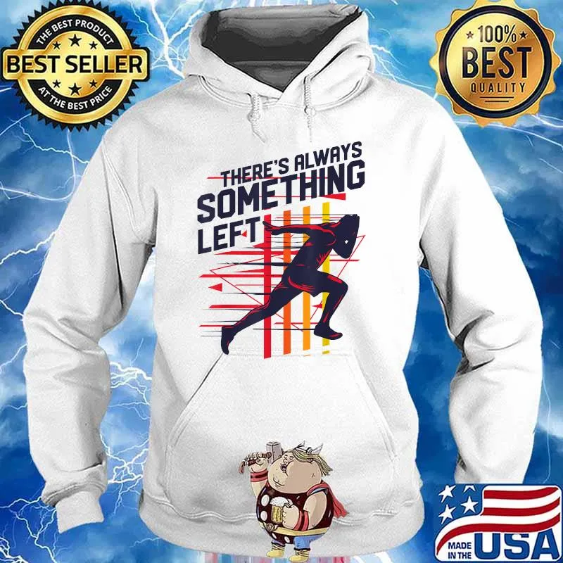 Track And Field There's Always Something Left T-Shirt Hoodie