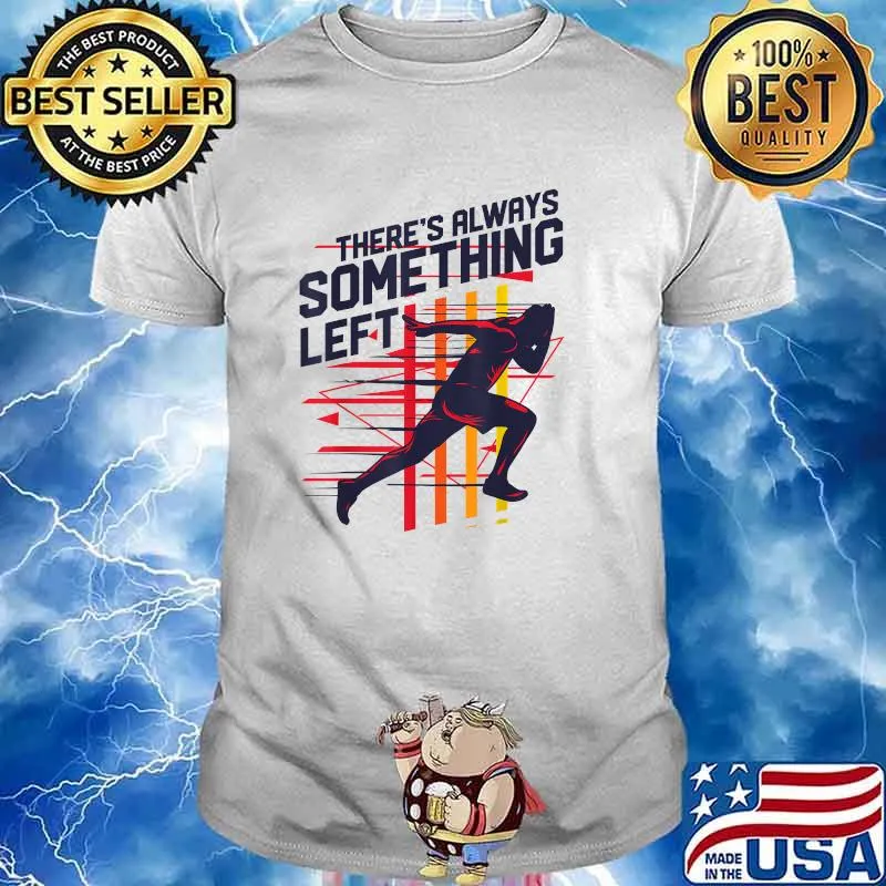 Track And Field There's Always Something Left T-Shirt
