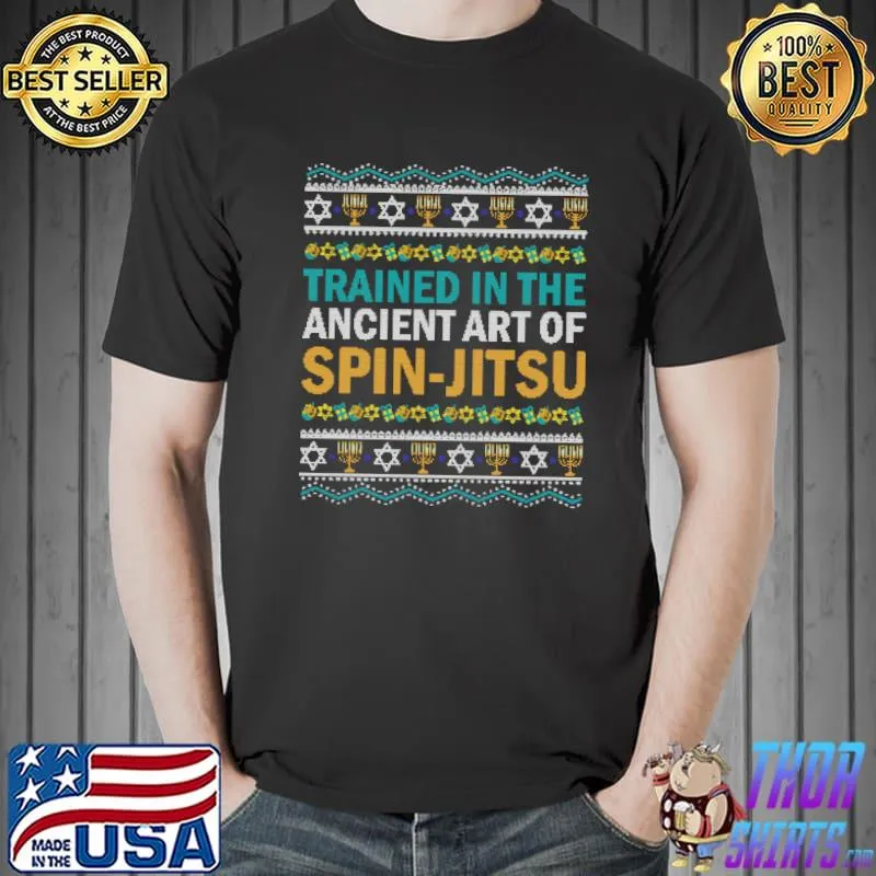 Trained In The Ancient Art Of Spin Jitsu Hanukkah Dreidel T-Shirt Unisex