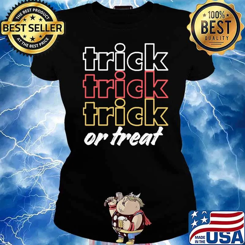 Trick Trick Trick OR Treat Shirt Ladies tee