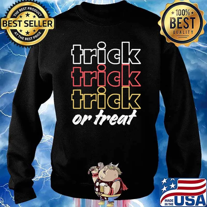Trick Trick Trick OR Treat Shirt Sweater
