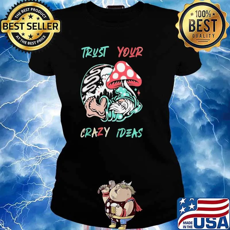 Trust Your Crazy Ideas Hippie Psychedelic Mushroom Cartoon Vintage Shirt Ladies tee