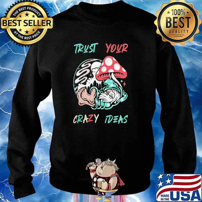 Trust Your Crazy Ideas Hippie Psychedelic Mushroom Cartoon Vintage Shirt Sweater
