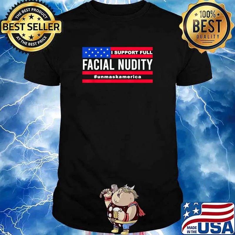 UnmaskAmerica I Support Full Facial Nudity T-Shirt