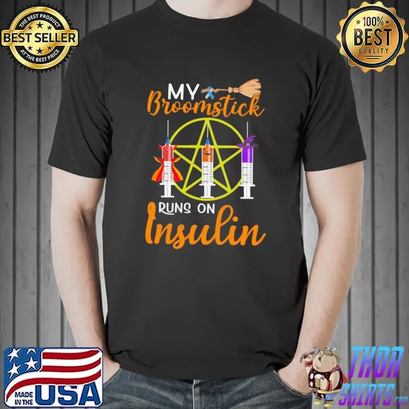 Vaccine My Broomstick Runs On Insulin Halloween Shirt