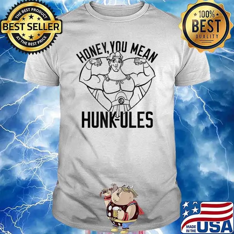 Valentine’s Day Hercules Honey You Mean Hunk Ules shirt