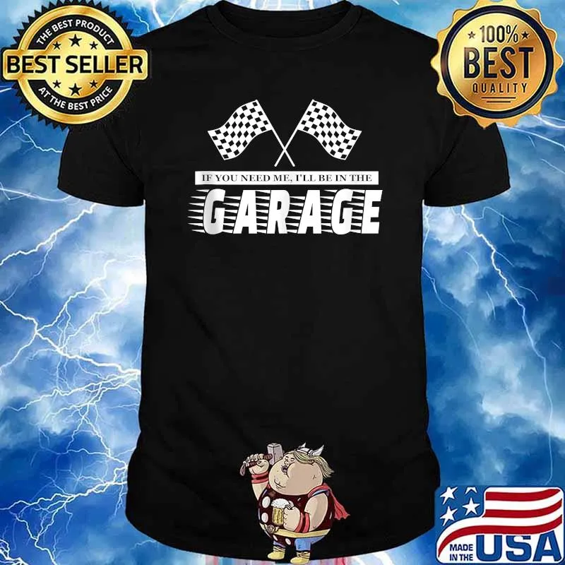 Vintage Hot Rod Mechanic Muscle Car - I'll Be In The Garage T-shirt