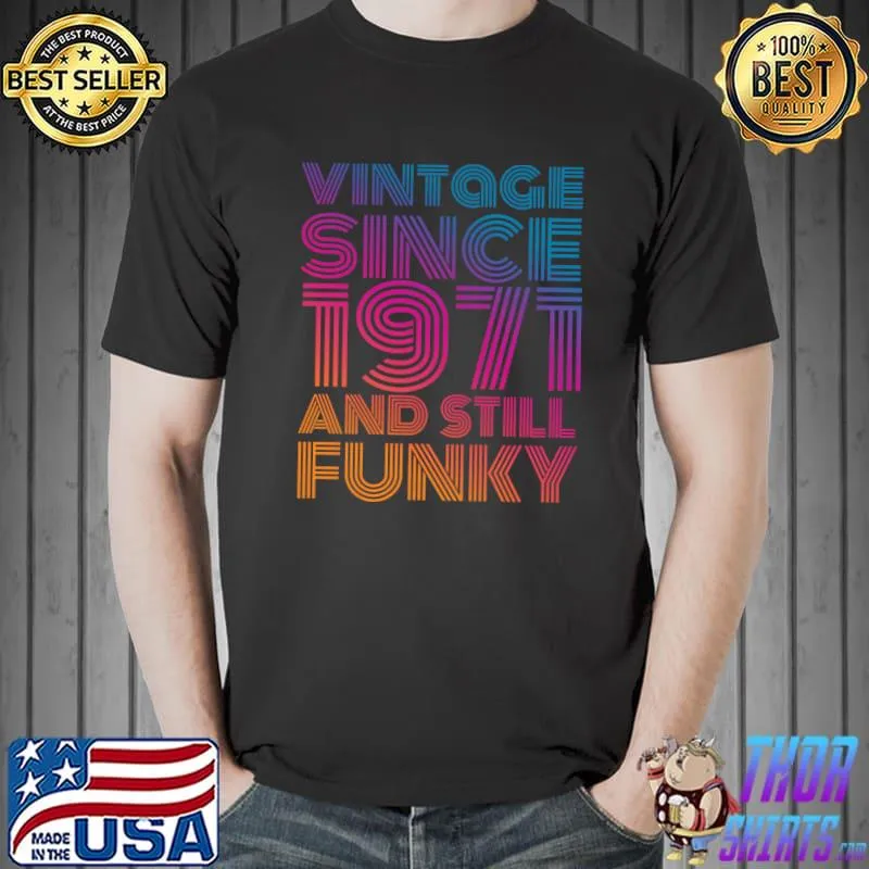 Vintage since 1971 and still funny T-Shirt Unisex
