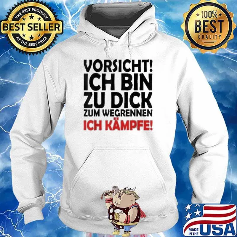 Vorsicht Ich Bin Zu Dick Zum Wegrennen Ich Kampfe Shirt Hoodie