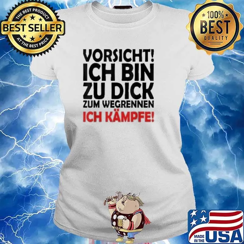 Vorsicht Ich Bin Zu Dick Zum Wegrennen Ich Kampfe Shirt Ladies tee
