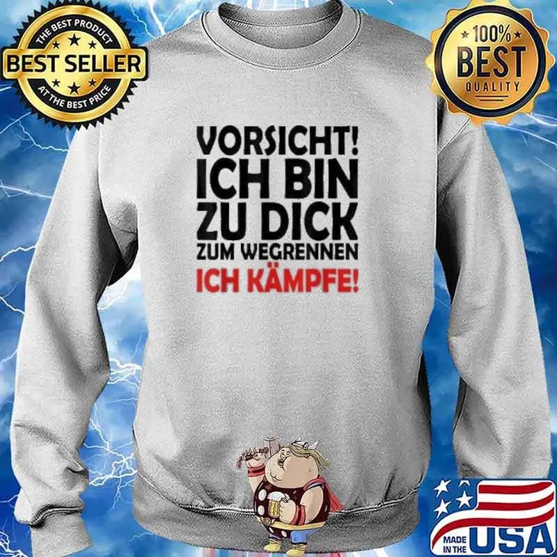 Vorsicht Ich Bin Zu Dick Zum Wegrennen Ich Kampfe Shirt Sweater