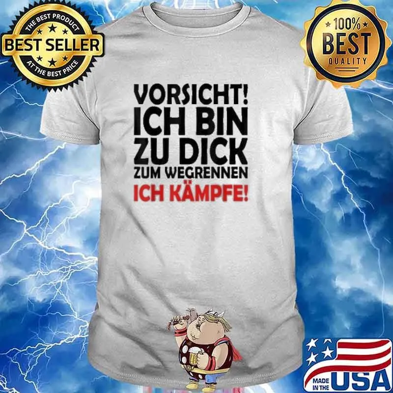 Vorsicht Ich Bin Zu Dick Zum Wegrennen Ich Kampfe Shirt