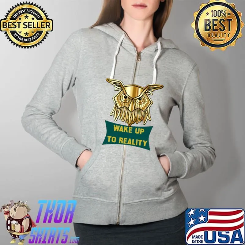 Wake Up To Reality Classic T-Shirt Full Zip Hooded