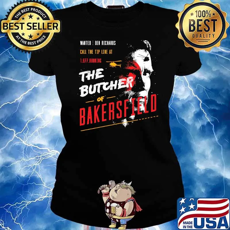 Wanted Ben Richards Call The Tip Line At The Butcher Of Bakersfield Shirt Ladies tee
