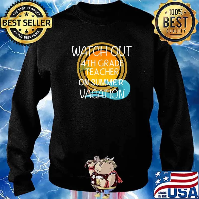 Watch out 4th Grade Teacher On Vacation Novelty Gift Shirt Sweater