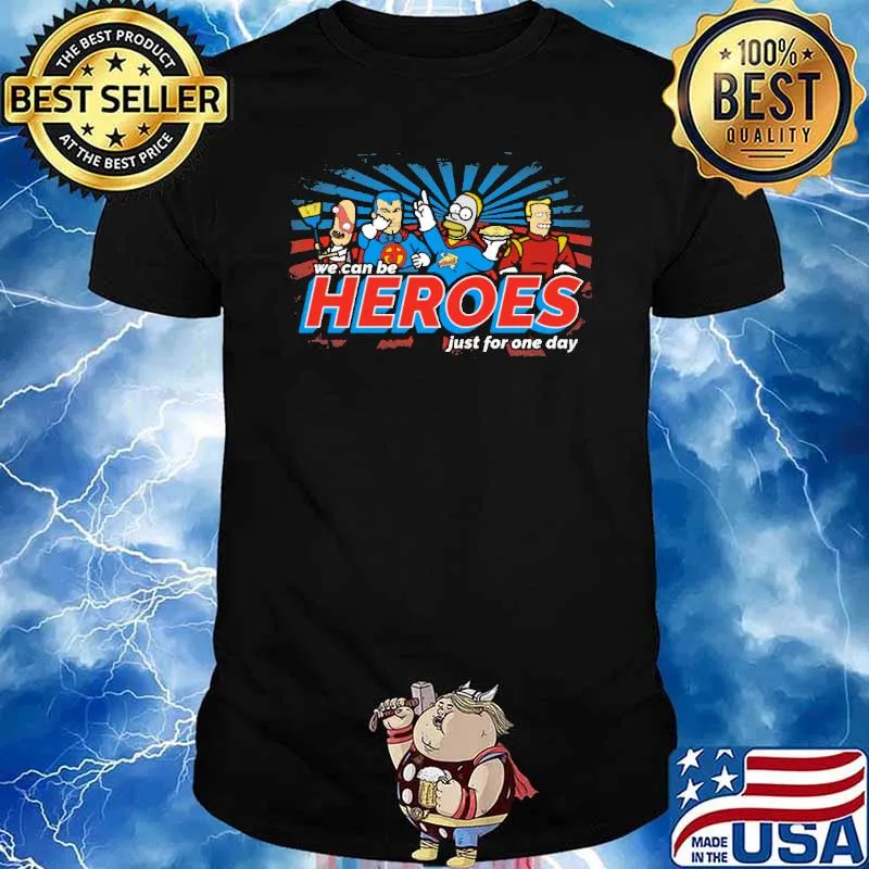 We Can Be Heroes Just For One Day Simson Shirt