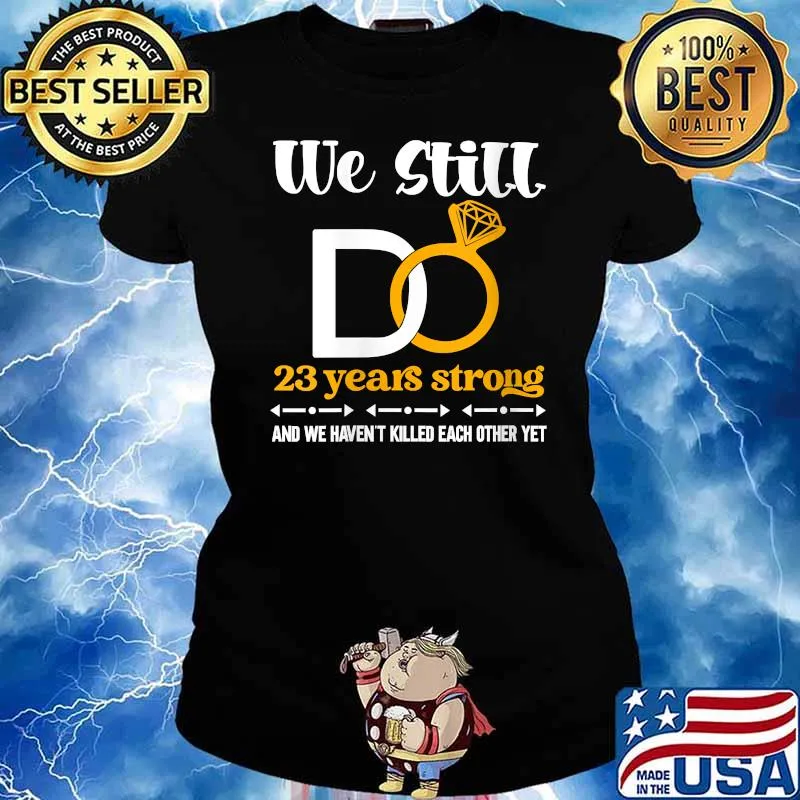 We still do 23 years strong wedding anniversary couple T-Shirt Ladies tee