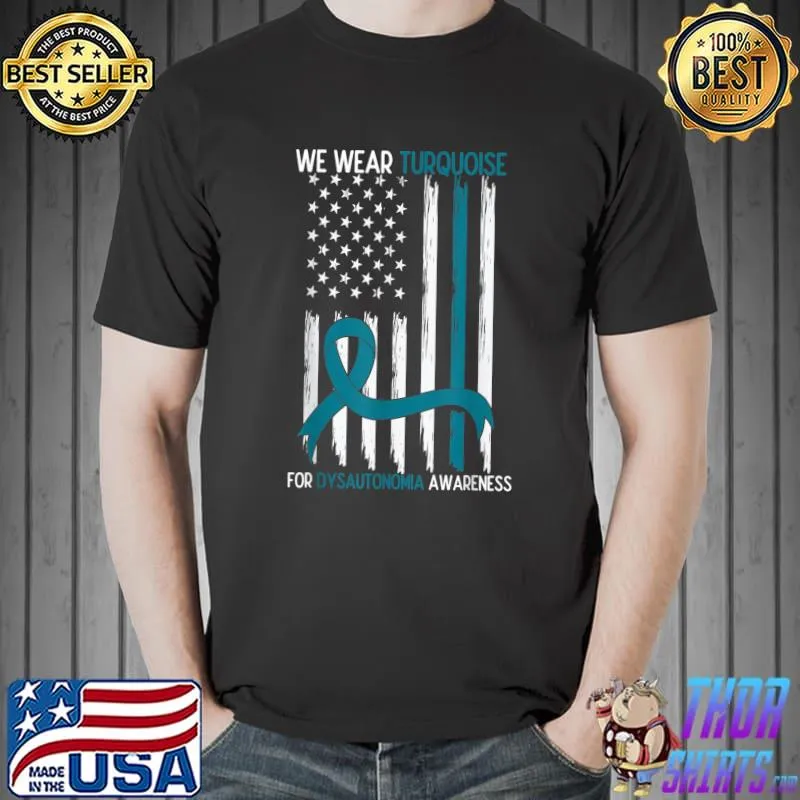 We Wear Turquoise For Dysautonomia Awareness Ribbon USA Flag T-Shirt