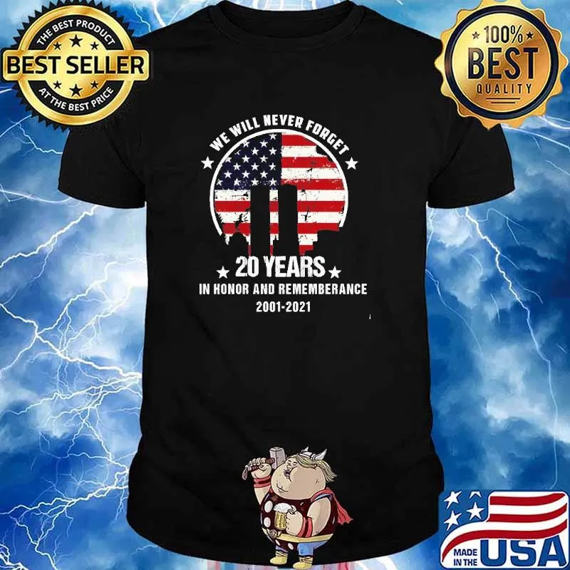 We Will Never Forget 20 Years In Honor And Rememberance 2001 2021 American Flag Shirt
