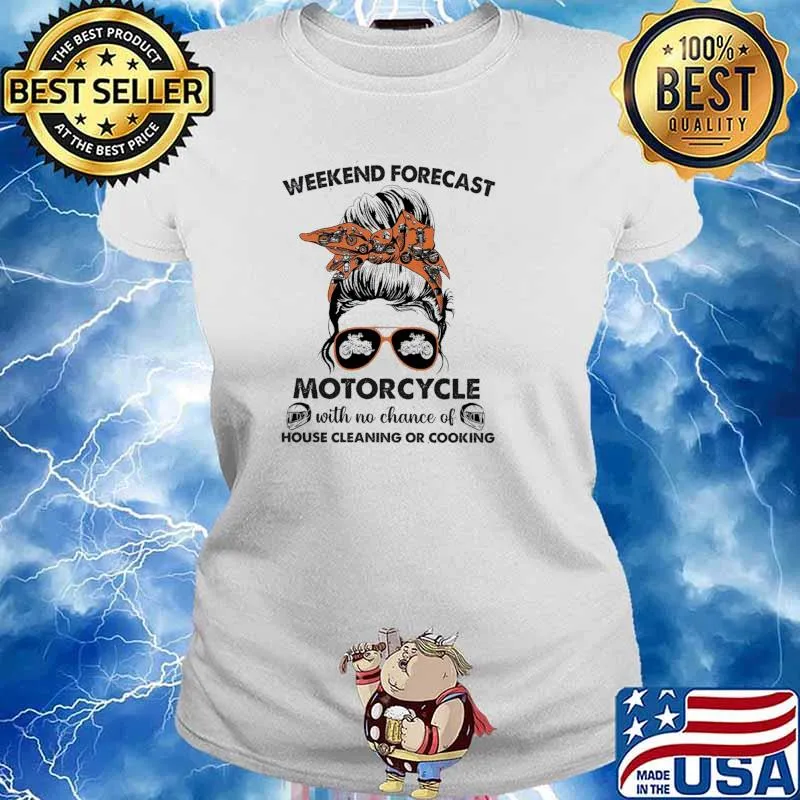 Weekend forecast motorcycle with no chance of house cleaning or cooking messy bun s Ladies tee