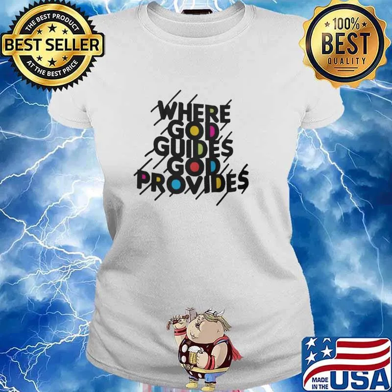 Where God Guides God Provides Shirt Ladies tee