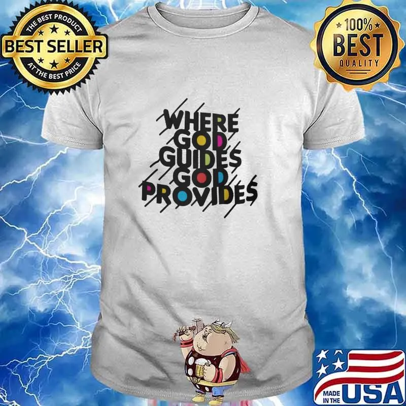 Where God Guides God Provides Shirt