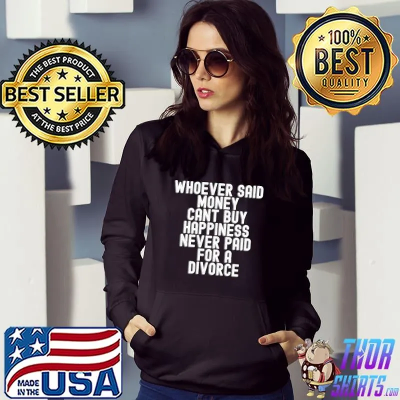 Whoever said money can't buy happiness Divorce Lawyer Classic T-Shirt