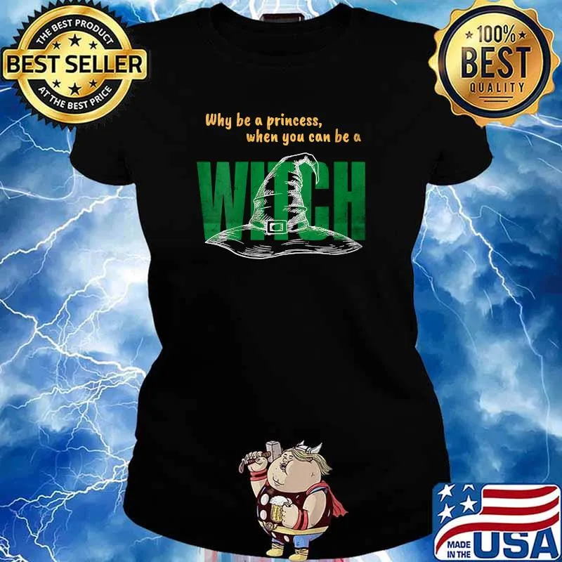 Why Be A Princess When You Can Be A Witch Hat Halloween T-Shirt Ladies tee