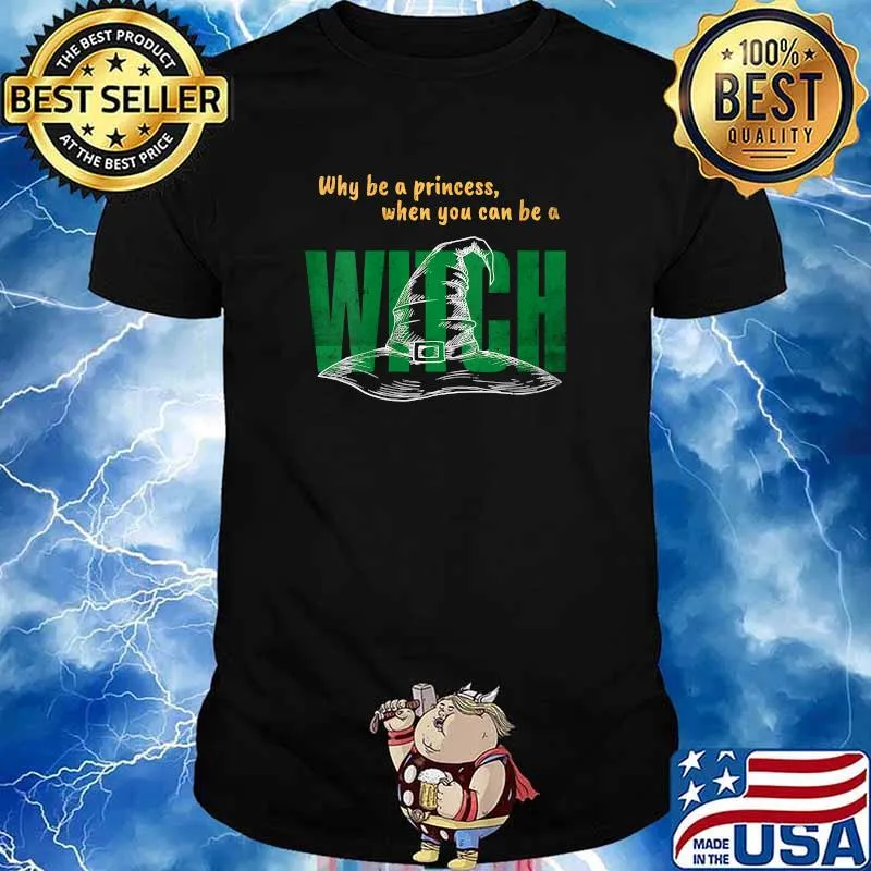 Why Be A Princess When You Can Be A Witch Hat Halloween T-Shirt