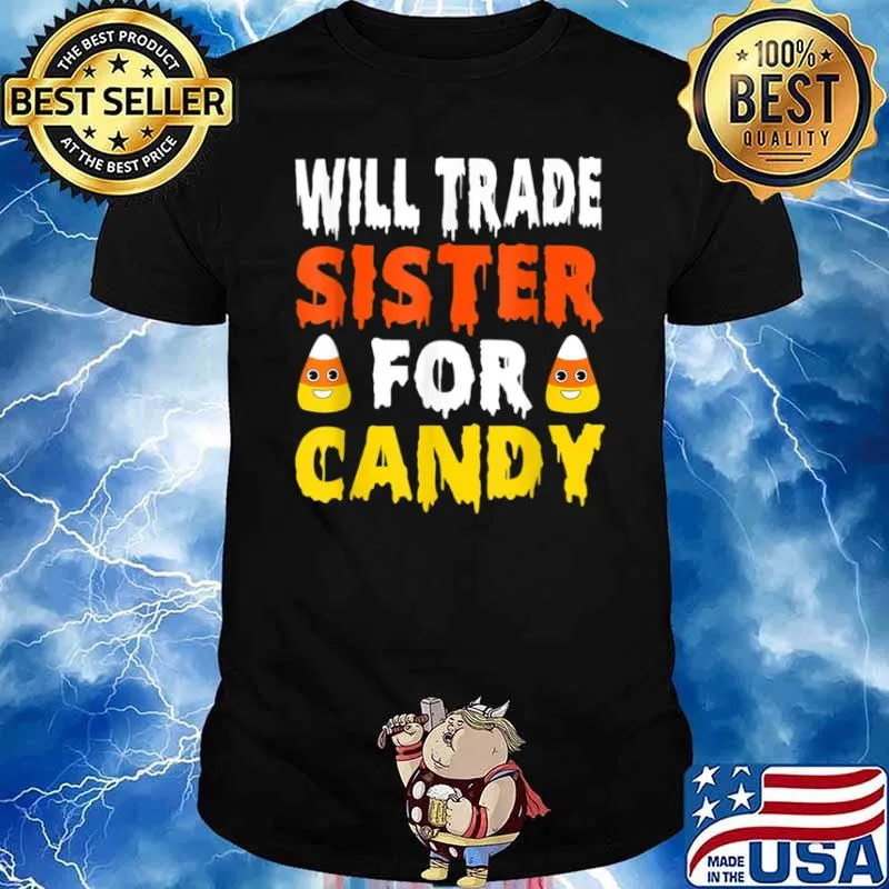 Will Trade Sister For Candy Candy Corn Halloween Shirt