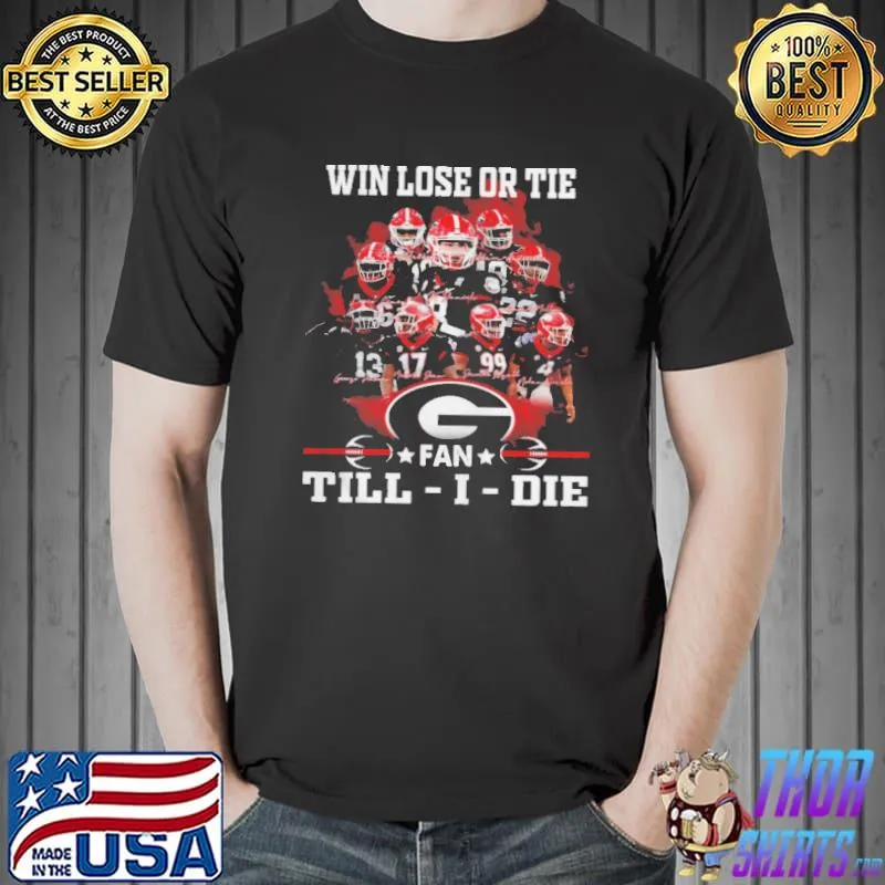 Win lose or tie fan till i die s Unisex