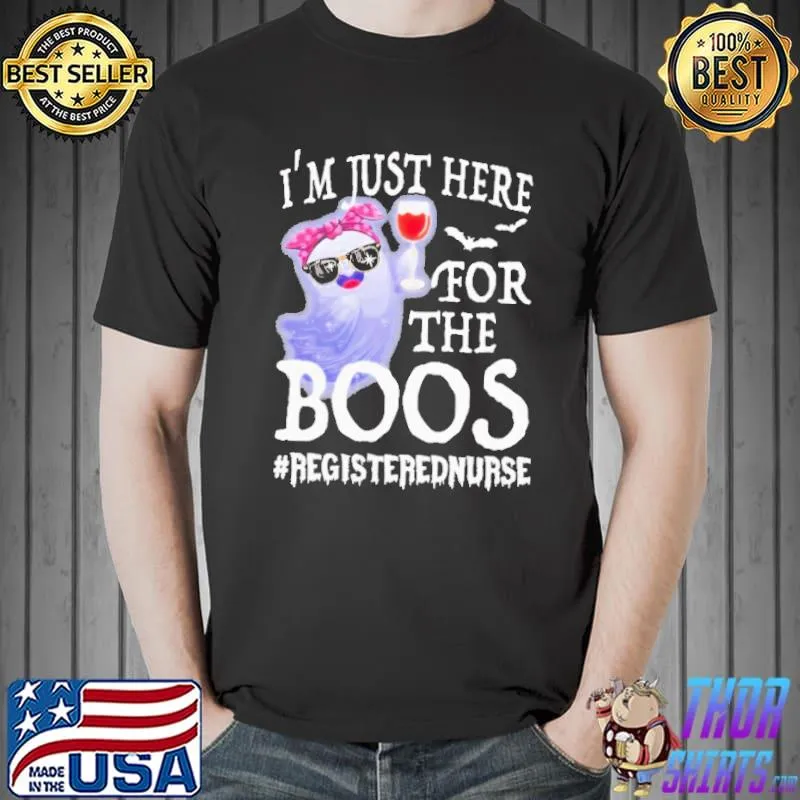 Wine I’m Just Here For The Boos Registered Nurse Happy Halloween Shirt Unisex