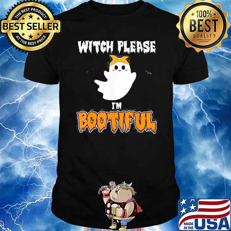 Witch Please Im Bootiful Halloween Shirt