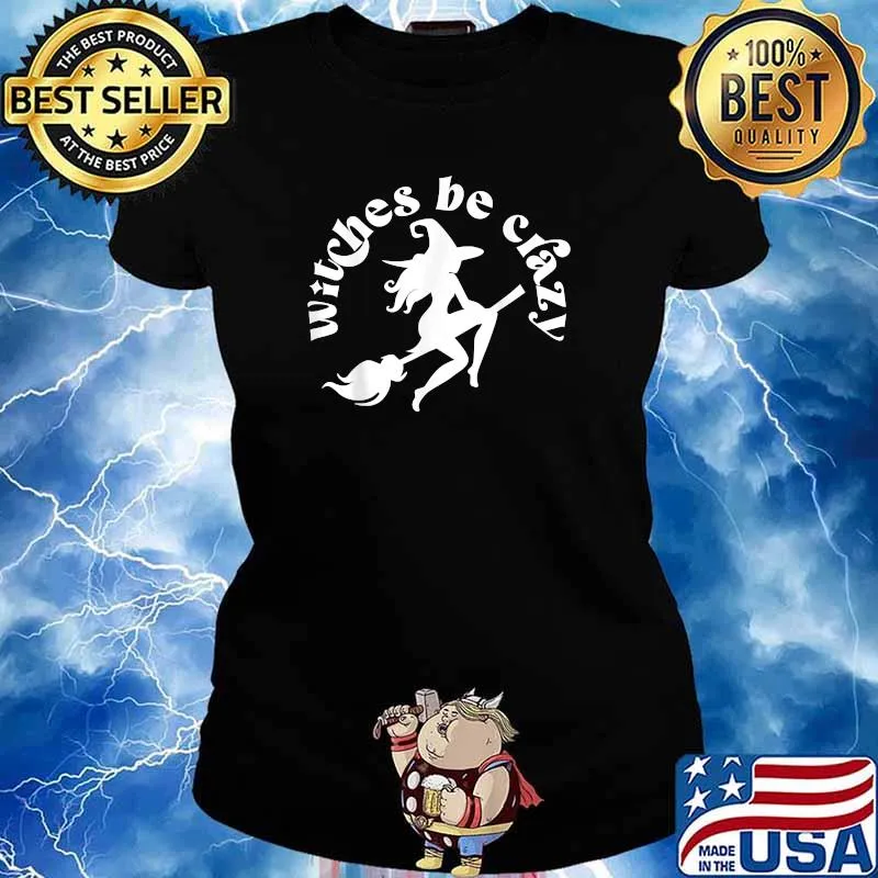 Witches Be Crazy Halloween Costumes Gift T-Shirt Ladies tee