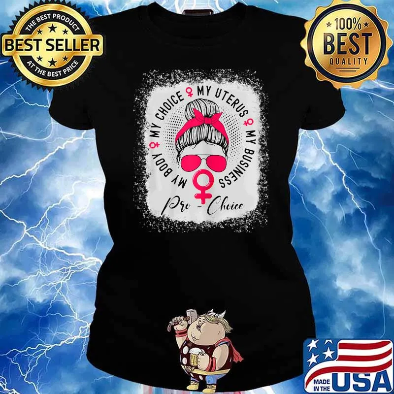 Womens My Body My Choice My Uterus My Business Pro Choice Bleached T-Shirt Ladies tee