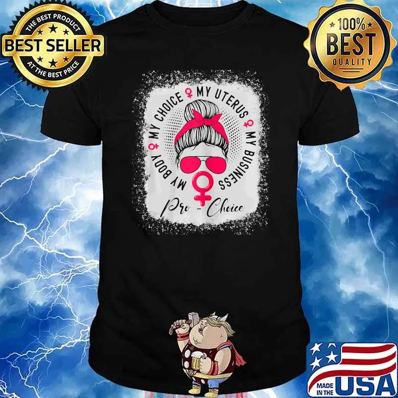 Womens My Body My Choice My Uterus My Business Pro Choice Bleached T-Shirt
