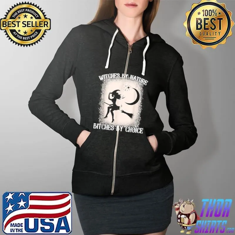 Womens Witch By Nature Bitch By Choice Funny Halloween T-Shirt Full Zip Hooded