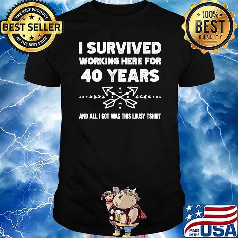Worker appreciation I survived working here for 40 year employee lousy Premium T-Shirt