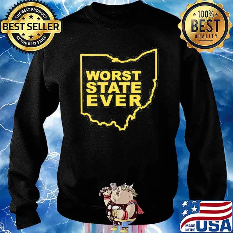 Worst State Ever Shirt Sweater
