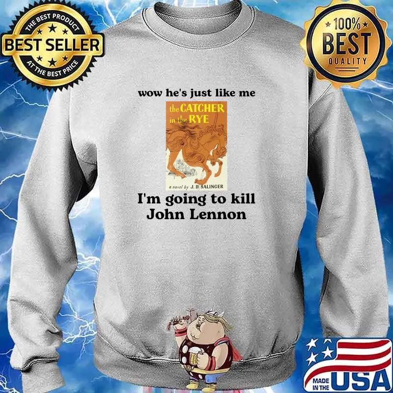 Wow he is just like me I'm going to kill John Lennon Essential T-Shirt Sweater
