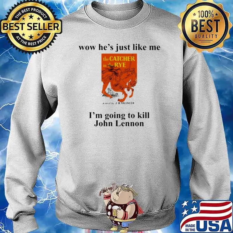 Wow He’s just like me I’m going to kill John Lennon s Sweater