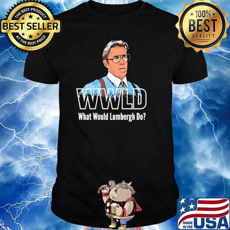 WWLD What Would Lumbergh Do Shirt