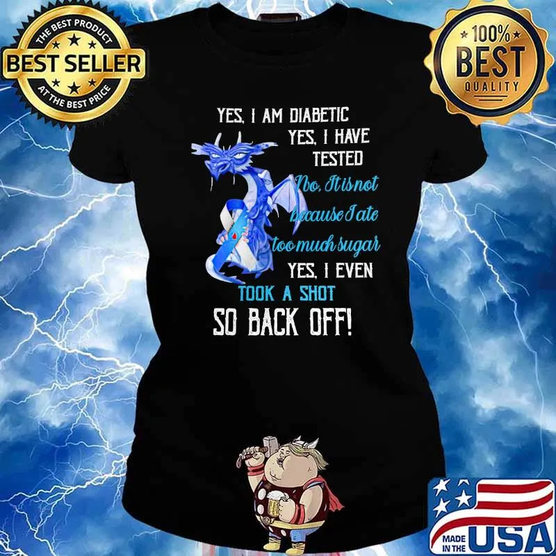 Yes I Am Diabetic Yes I Have Teaded I Even Took A Shot So Back Off Shirt Ladies tee