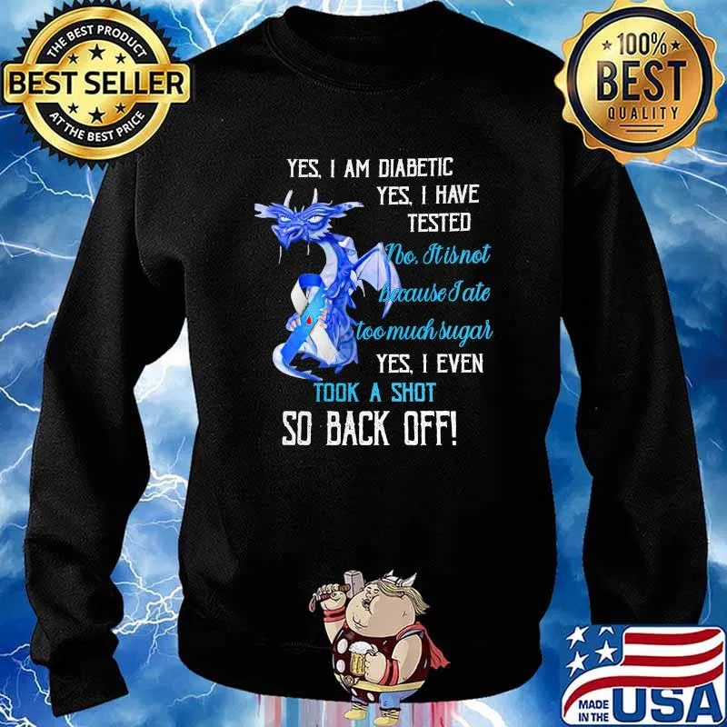 Yes I Am Diabetic Yes I Have Teaded I Even Took A Shot So Back Off Shirt Sweater