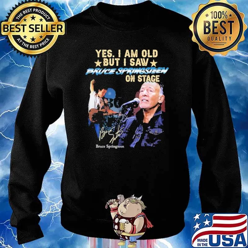 Yes I Am Old But I Să On Stace Bruce Springsteen Singer Singature Shirt Sweater